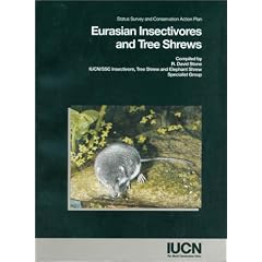 Eurasian Insectivores And Tree Shrews: Status Survey And Conservation Action Plan (SSC... by R. David Stone