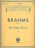 Brahms - Six Piano Pieces, Op. 118 (Schirmers Library Of Musical Classics, Vol. 1501)