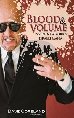 Blood and Volume: Inside New York's Israeli Mafia