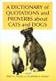 A Dictionary of Quotations and Proverbs About Cats and Dogs