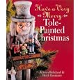 Have a Very Merry Tole-Painted Christmas by Kristen Birkeland and Heidi Fassmann