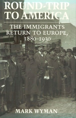 round trip to america the immigrants return to europe 1880 1930 cornell paperbacks