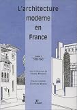 L\'architecture moderne en France de 1889 à nos jours. De 1889 à 1940, volume 1