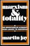 Marxism and Totality: The Adventures of a Concept from Luk�cs to Habermas