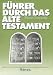 Führer durch das Alte Testament.: Anleitung zum Selbst- und Gruppenstudium