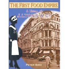 The First Food Empire: A History of J.Lyons & Co