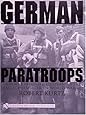 German Paratroops: Uniforms, Insignia & Equipment of the Fallschirmjager in World War II (for Me! Book)