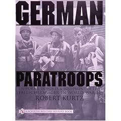 German Paratroops, Uniforms, Insignia & Equipment of the Fallschirmjager in Wwii: Uniforms, Insignia & Equipment of the Fallschirmjager in World War II (Schiffer Military History)