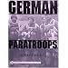 German Paratroops, Uniforms, Insignia & Equipment of the Fallschirmjager in Wwii: Uniforms, Insignia & Equipment of the Fallschirmjager in World War II (Schiffer Military History)