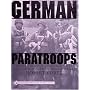 German Paratroops, Uniforms, Insignia & Equipment of the Fallschirmjager in Wwii: Uniforms, Insignia & Equipment of the Fallschirmjager in World War II (Schiffer Military History)