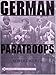 German Paratroops, Uniforms, Insignia & Equipment of the Fallschirmjager in Wwii: Uniforms, Insignia & Equipment of the Fallschirmjager in World War II (Schiffer Military History)