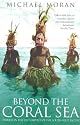 Beyond the Coral Sea: Travels in the Old Empires of the South-West Pacific
