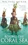 Beyond the Coral Sea: Travels in the Old Empires of the South-West Pacific