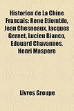 Produkt-Bild: Historien de La Chine Franais: Ren Tiemble, Jean Chesneaux, Jacques Gernet, Lucien Bianco, Douard Chavannes, Henri Maspero