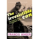 The Irresistible Con: The Bizarre Life of a Fraudulent Geniusby Francis Wheen