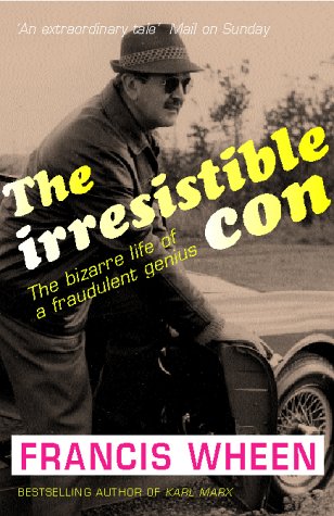The Irresistible Con: The Bizarre Life of a Fraudulent Genius