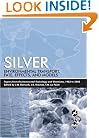 Silver: Environmental Transport, Fate, Effects, and Models: Papers from Environmental Toxicology and Chemistry, 1983 to 2002