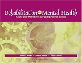 Rehabilitation in Mental Health: Goals and Objectives for Independent Living
