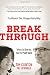 Break Through: When to Give In, How to Push Back: The Moment That Changes Everything