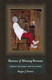 Bureau of missing persons : writing the secret lives of fathers