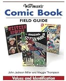 Warman's Comic Book Field Guide: Values And Identification (Warman's Field Guides) Warman's Comic Book Field Guide: Values And Identification (Warman's Field Guides)