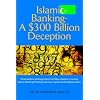 Islamic Banking - A $300 Billion Deception