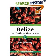 Belize & Northern Guatemala: The Ecotravellers' Wildlife Guide (A Volume in the The Ecotravellers' Wildlife Guides Series) (Ecotravellers Wildlife Guide:  Belize and Northern Guatemala)