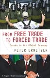 From Free Trade to Forced Trade : Canada in the Global Economy
