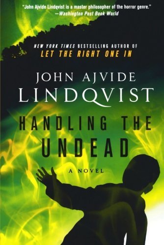 Handling the Undead by John Ajvide Lindqvist (August 30,2011)
