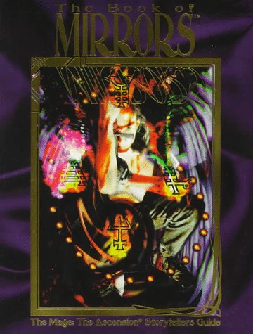 Cover image : The Book of Mirrors: The Mage Storytellers Guide (Mage - the Ascension)