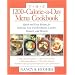 The 1200-Calorie-a-Day Menu Cookbook : Quick and Easy Recipes for Delicious Low-fat Breakfasts, Lunches, Dinners, and Desserts