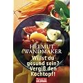 Willst du gesund sein? Vergi� den Kochtopf!