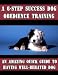 A 6-Step Success Dog Obedience Training: An Amazing Quick Guide to Having Well-Behaved Dog
