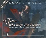 A Father Who Keeps His Promises: God s Covenant Love in Scripture