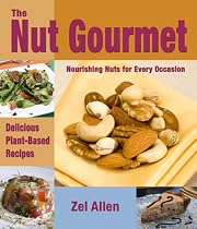 The Nut Gourmet: Delicious Plant-Based Recipes Valuable Nutritional Information
