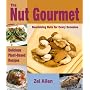The Nut Gourmet: Delicious Plant-Based Recipes Valuable Nutritional Information
