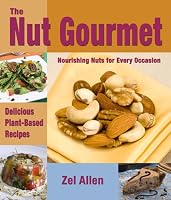 The Nut Gourmet: Delicious Plant-Based Recipes Valuable Nutritional Information