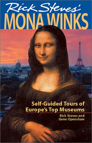 Mona Winks: Self-guided Tours of Europe's Top Museums (Mona Winks: Self-Guided Tours of Europe's Top Museums (Rick Steves))