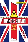 Bonkers Britain : what drives you nuts about modern life
