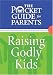 The Pocket Guide for Parents: Raising Godly Kids: A Guide to Raising Godly Kids