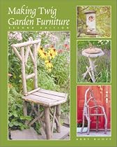 Making Twig Garden Furniture: Second Edition, Expanded