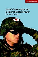 Japan's Re-emergence as a 'Normal' Military Power (Adelphi Papers)