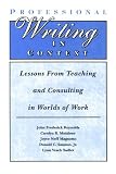 Professional Writing in Context: Lessons From Teaching and Consulting in Worlds of Work