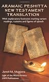 Aramaic Peshitta New Testament Translation: With Explanatory Footnotes Marking Variant Readings, Customs and Figures of Speech
