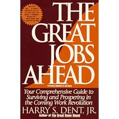 The Great Jobs Ahead: Your Comprehensive Guide to Surviving and Prospering in the Coming Work Revolution: Harry S. Dent, Laurie Abkemeier