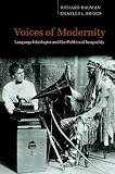 Voices of Modernity: Language Ideologies and the Politics of Inequality (Studies in the Social and Cultural Foundations of Language)