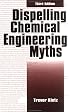 Dispelling Chemical Engineering Myths (Chemical Engineering) (Chemical Engineering)