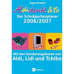 Aldidente & Co. - Schn�ppchenplaner 2006/07. Mit den Sonderangeboten von Aldi, Lidl und Tchibo