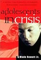 Adolescents in Crisis: A Guidebook for Parents, Teachers, Ministers, and Counselors