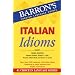 Italian Idioms (Barron's Foreign Language Guides) (Barron's Foreign Language Guides)
